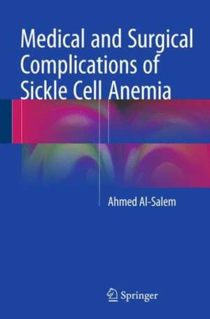 Medical and Surgical Complications of Sickle Cell Anemia de Ahmed Al-Salem