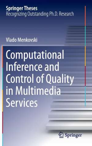 Computational Inference and Control of Quality in Multimedia Services de Vlado Menkovski