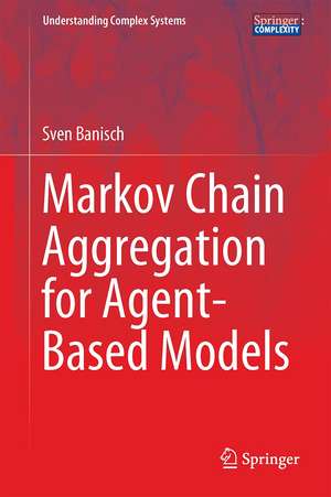 Markov Chain Aggregation for Agent-Based Models de Sven Banisch