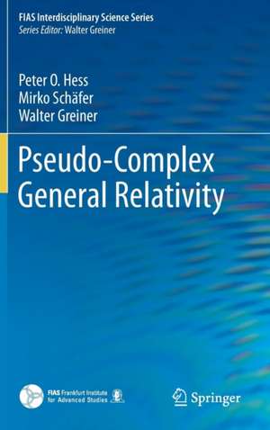 Pseudo-Complex General Relativity de Peter O. Hess