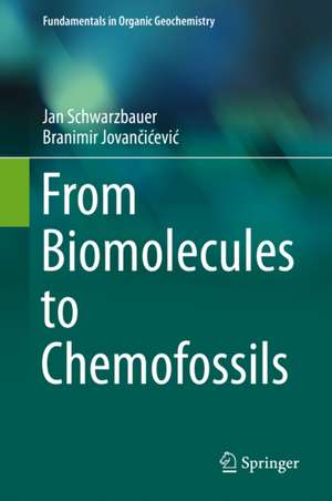 From Biomolecules to Chemofossils de Jan Schwarzbauer