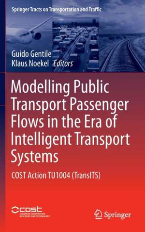 Modelling Public Transport Passenger Flows in the Era of Intelligent Transport Systems: COST Action TU1004 (TransITS) de Guido Gentile