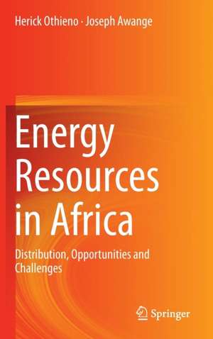 Energy Resources in Africa: Distribution, Opportunities and Challenges de Herick Othieno