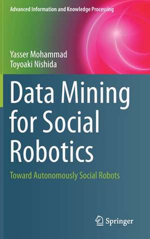 Data Mining for Social Robotics: Toward Autonomously Social Robots de Yasser Mohammad