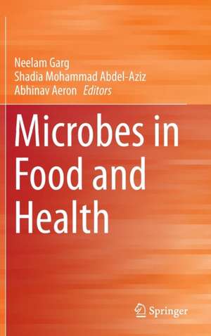 Microbes in Food and Health de Neelam Garg