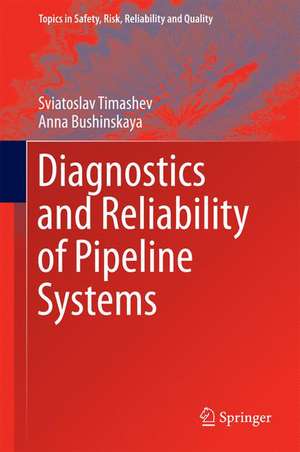 Diagnostics and Reliability of Pipeline Systems de Sviatoslav Timashev