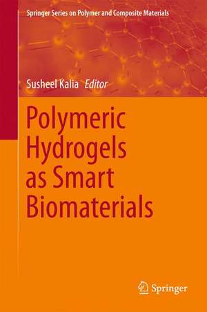 Polymeric Hydrogels as Smart Biomaterials de Susheel Kalia