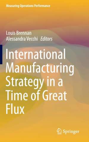 International Manufacturing Strategy in a Time of Great Flux de Louis Brennan