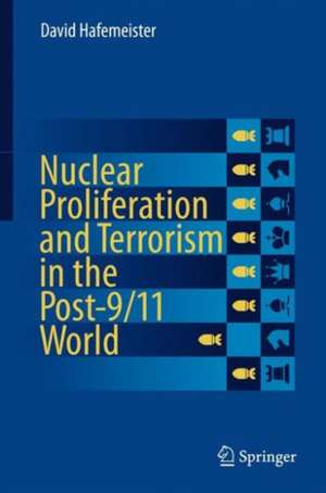 Nuclear Proliferation and Terrorism in the Post-9/11 World de David Hafemeister