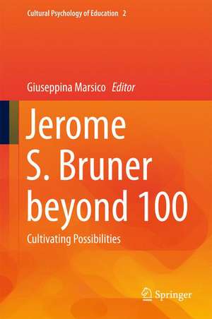 Jerome S. Bruner beyond 100: Cultivating Possibilities de Giuseppina Marsico