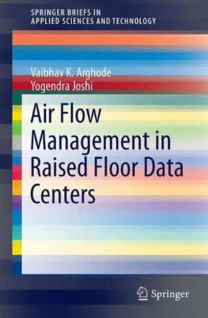 Air Flow Management in Raised Floor Data Centers de Vaibhav K. Arghode