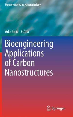 Bioengineering Applications of Carbon Nanostructures de Ado Jorio