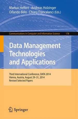 Data Management Technologies and Applications: Third International Conference, DATA 2014, Vienna, Austria, August 29-31, 2014, Revised Selected papers de Andreas Holzinger