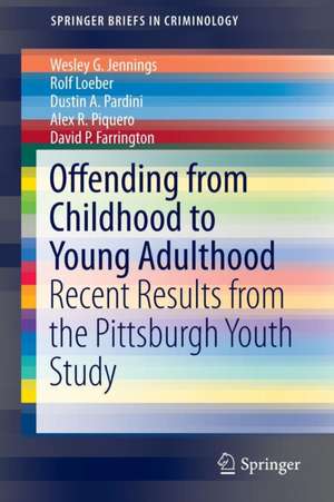 Offending from Childhood to Young Adulthood: Recent Results from the Pittsburgh Youth Study de Wesley G. Jennings