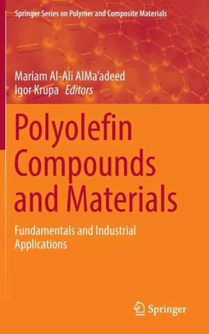 Polyolefin Compounds and Materials: Fundamentals and Industrial Applications de Mariam Al-Ali AlMa'adeed