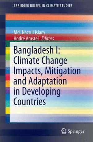 Bangladesh I: Climate Change Impacts, Mitigation and Adaptation in Developing Countries de Md. Nazrul Islam