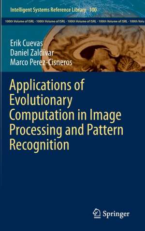 Applications of Evolutionary Computation in Image Processing and Pattern Recognition de Erik Cuevas