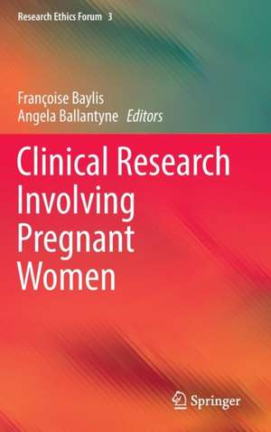 Clinical Research Involving Pregnant Women de Françoise Baylis