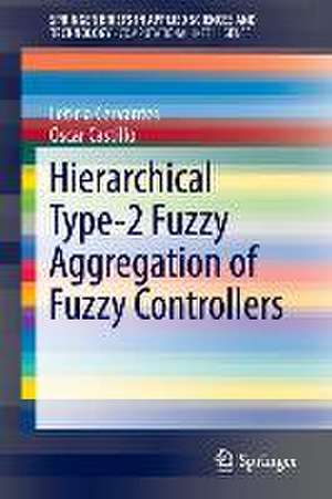 Hierarchical Type-2 Fuzzy Aggregation of Fuzzy Controllers de Leticia Cervantes