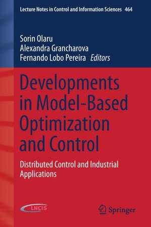 Developments in Model-Based Optimization and Control: Distributed Control and Industrial Applications de Sorin Olaru