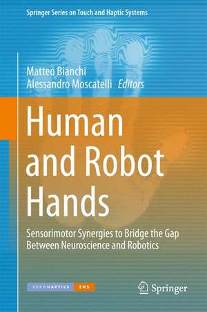 Human and Robot Hands: Sensorimotor Synergies to Bridge the Gap Between Neuroscience and Robotics de Matteo Bianchi