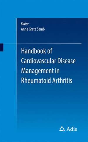 Handbook of Cardiovascular Disease Management in Rheumatoid Arthritis de Anne Grete Semb