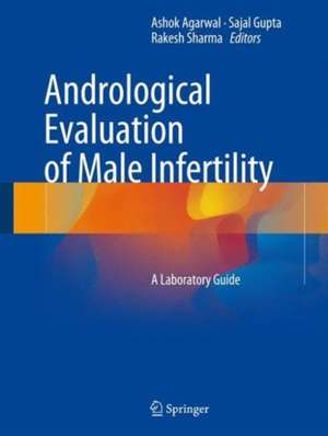 Andrological Evaluation of Male Infertility: A Laboratory Guide de Ashok Agarwal