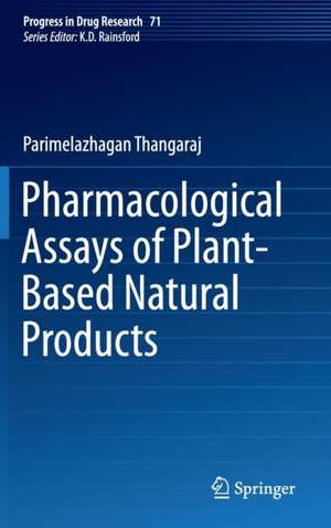 Pharmacological Assays of Plant-Based Natural Products de Thangaraj Parimelazhagan