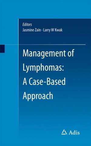 Management of Lymphomas: A Case-Based Approach de Jasmine Zain