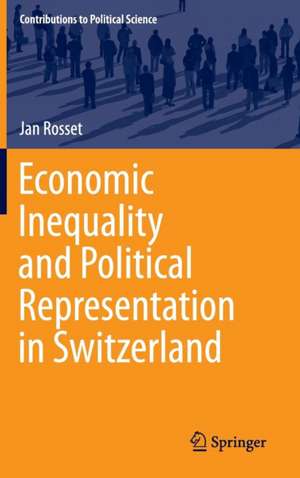 Economic Inequality and Political Representation in Switzerland de Jan Rosset