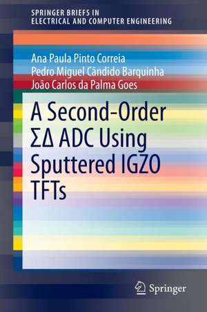 A Second-Order ΣΔ ADC Using Sputtered IGZO TFTs de Ana Paula Pinto Correia