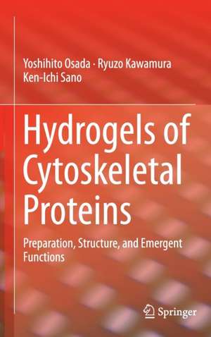 Hydrogels of Cytoskeletal Proteins: Preparation, Structure, and Emergent Functions de Yoshihito Osada