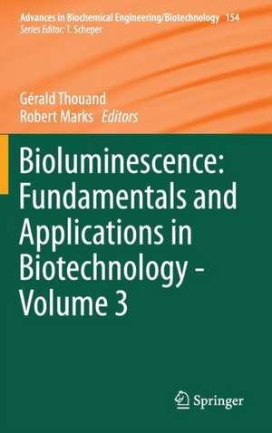 Bioluminescence: Fundamentals and Applications in Biotechnology - Volume 3 de Gérald Thouand