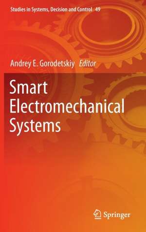 Smart Electromechanical Systems de Andrey E. Gorodetskiy