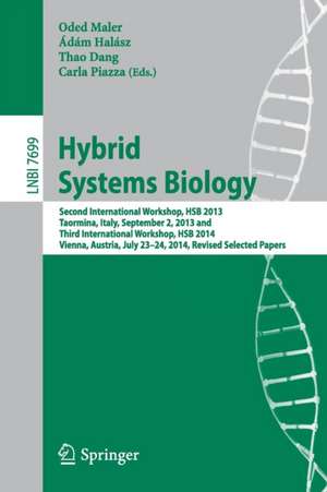 Hybrid Systems Biology: Second International Workshop, HSB 2013, Taormina, Italy, September 2, 2013 and Third International Workshop, HSB 2014, Vienna, Austria, July 23-24, 2014, Revised Selected Papers de Oded Maler