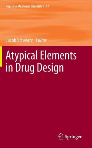 Atypical Elements in Drug Design de Jacob Schwarz