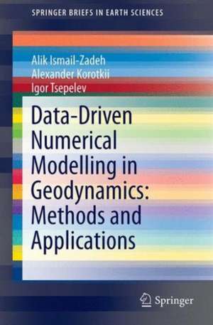 Data-Driven Numerical Modelling in Geodynamics: Methods and Applications de Alik Ismail-Zadeh