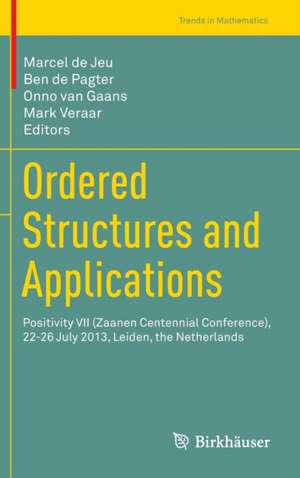 Ordered Structures and Applications: Positivity VII (Zaanen Centennial Conference), 22-26 July 2013, Leiden, the Netherlands de Marcel de Jeu