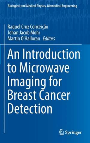 An Introduction to Microwave Imaging for Breast Cancer Detection de Raquel Cruz Conceição