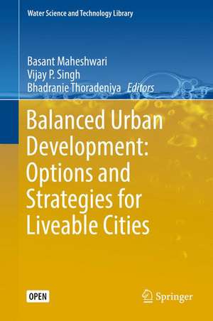 Balanced Urban Development: Options and Strategies for Liveable Cities de Basant Maheshwari