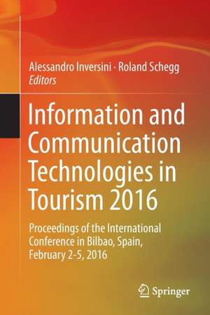 Information and Communication Technologies in Tourism 2016: Proceedings of the International Conference in Bilbao, Spain, February 2-5, 2016 de Alessandro Inversini