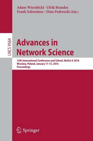 Advances in Network Science: 12th International Conference and School, NetSci-X 2016, Wroclaw, Poland, January 11-13, 2016, Proceedings de Adam Wierzbicki