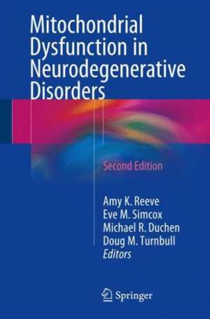 Mitochondrial Dysfunction in Neurodegenerative Disorders de Amy K. Reeve