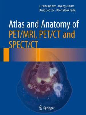 Atlas and Anatomy of PET/MRI, PET/CT and SPECT/CT de E. Edmund Kim