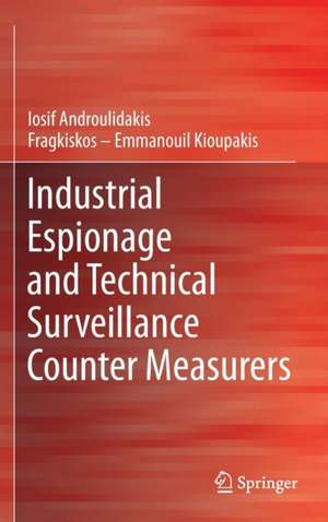 Industrial Espionage and Technical Surveillance Counter Measurers de I.I. Androulidakis