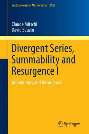 Divergent Series, Summability and Resurgence I: Monodromy and Resurgence de Claude Mitschi