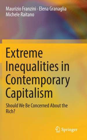 Extreme Inequalities in Contemporary Capitalism: Should We Be Concerned About the Rich? de Maurizio Franzini