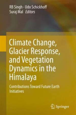 Climate Change, Glacier Response, and Vegetation Dynamics in the Himalaya: Contributions Toward Future Earth Initiatives de Rb Singh