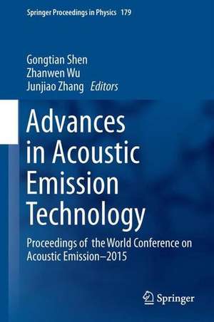 Advances in Acoustic Emission Technology: Proceedings of the World Conference on Acoustic Emission–2015 de Gongtian Shen