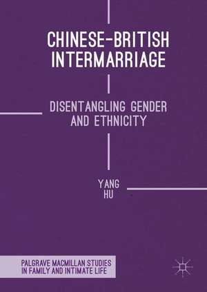 Chinese-British Intermarriage: Disentangling Gender and Ethnicity de Yang Hu